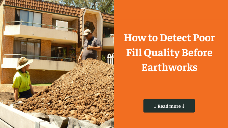 How to Detect Poor Fill Quality Before Earthworks